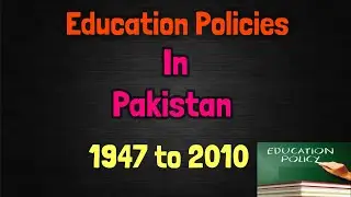 Education Policies in Pakistan From 1947 to 2010 in full Details/ #education #pakistan
