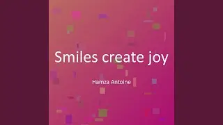 Smiles create joy