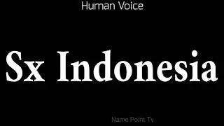 How To Pronounce Sx Indonesia | Pronunciation Sx Indonesia | How To Say Sx Indonesia