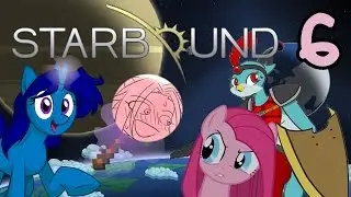 My Little Pony Killed Me - Starbound Adventures Ep6