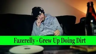 Fazerelly - Grew Up Doing Dirt (Music Video) @MisjifTV @Fazerelly