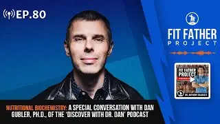 FFP Podcast Ep.80 - Nutritional Biochemistry: A Special Conversation With Dan Gubler, Ph.D.