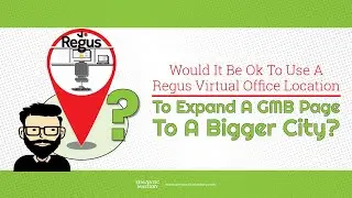Would It Be Okay To Use A Regus Virtual Office Location To Expand A GMB Page To A Bigger City?