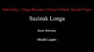 Suzinak Longa - Sadi Işılay, Yorgo Bacanos, Cüneyd Orhon, Necdet Yaşar