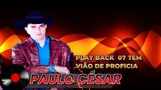 PAULO CESAR PLAY BACK  07 TEM VI&Atilde;O DE PROFICIA