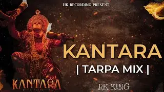 KANTARA MUSIC _ TARPA STYLE MIX | NEW TARPA | RK KING | HK RECORDING 