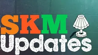 S K M Updates