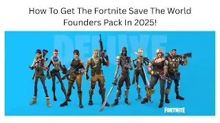 How To Get The Fortnite Save The World Founders Pack In 2025!