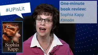 #UPisLit One-Minute Book Review: Sophia Kapp - Kana&auml;n