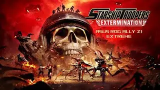 Starship Troopers  Extermination 2025 12 26  | ROG Ally Z1E