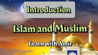 Islam & Muslim | Introduction | Learn with Amir