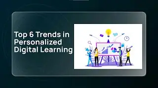Top 6 Trends in Personalized Digital Training - What's In?