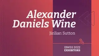 Alexander Daniels Wine - Jinlian Sutton | IBWSS 2022 Exhibitor Interview