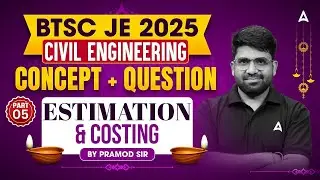 BTSC JE 2025 Civil | Estimation & Costing Concepts + PYQs (Part 5) | Exam‑Oriented Class #BTSCJE