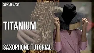 SUPER EASY: How to play Titanium  by David Guetta ft Sia on Alto Sax (Tutorial)