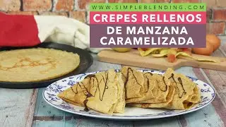 CREPES RELLENOS DE MANZANA CARAMELIZADA | Crepes de espelta con manzana | Receta de crepes