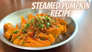 STEAMED PUMPKIN RECIPE | STEAM PUMPKIN RECIPE | HOW TO COOK PUMPKIN | PUMPKIN STEAMED RECIPE