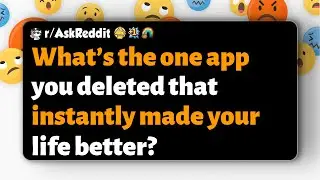 r/AskReddit | What&rsquo;s the one app you deleted that instantly made your life better?