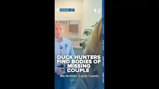 Duck hunters find bodies of missing couple near Logan River