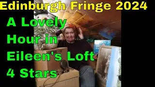 Edinburgh Fringe 2024  - Loft Clearance  Day 2 Review 1 (4 Stars)