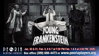 Peoria Players Presents Young Frankenstein - ExplorePeoria.com Entertainment Report