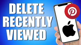 How to Delete Recently Viewed on Pinterest (Easy Steps)