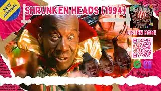 🎃 Rotten Reviews Podcast 🎃 | EP 266 | Shrunken Heads (1994) #podcast #horror