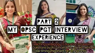 PART 2(Education) Of My OPSC PGT INTERVIEW Experience.(Miss Rachita Rout,PGTZ,Rank 7)