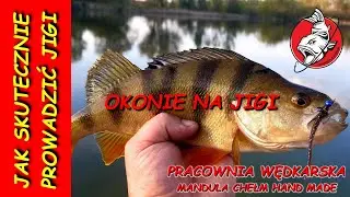 JAK PROWADZIĆ JIGI - MANDULA CHEŁM