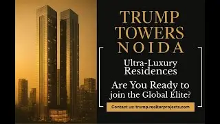 Trump Tower Noida |  Exclusive 3, 4 And 5 Bed Residences