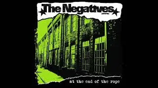 The Negatives  -  At The End Of The Rope  (FULL CD ALBUM 2007)