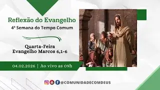 Reflexão do Evangelho Marcos 6,1-6 - Dia 04.02.2026 com Antonio Castro