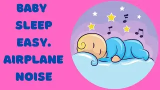 Airplane noise to Help Kids Sleep. MAKE KIDS SLEEP FAST. Aircraft noise kids sleep.