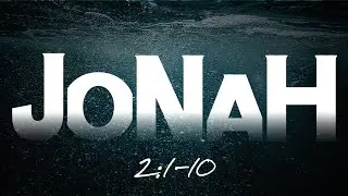 Jonah | Gratitude Born in the Depths