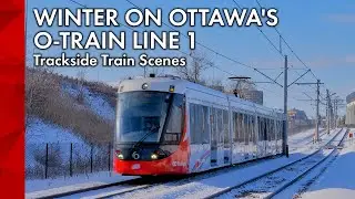 Winter on Ottawa&rsquo;s O-Train Line 1 | Trackside Train Scenes