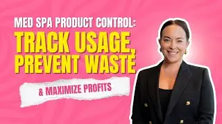 Med Spa Product Control: Track Usage, Prevent Waste & Maximize Profits