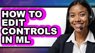 How to Edit Controls in Ml (only Way)