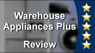 Warehouse Appliances Plus East Hartford Superb 5 Star Review by Brian Brochu