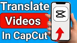 How to Translate videos in CapCut