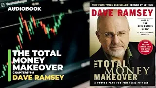 The Total Money Makeover | Chapters 7-9 | Dave Ramsey | Audio Book