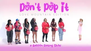 🎈Ep59: Don't Pop It: Love Mountain Edition (A Balloon Dating Show)