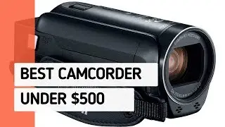 ✅Top 7 Best Camcorder under 500 Dollars - [TESTED & REVIEWED]
