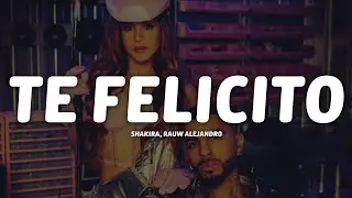 Shakira, Rauw Alejandro - Te Felicito (Letra/Lyrics)