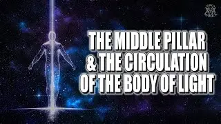 The Middle Pillar Ritual & the Circulation of the Body of Light - Mystery School 299