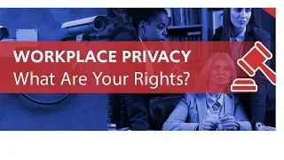 Workplace Privacy Rights: Top Mistakes to Avoid