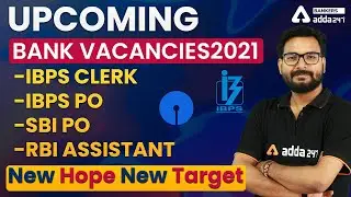 Upcoming Bank Vacancies 2021 | IBPS Clerk | IBPS PO | SBI PO | RBI Assistant 2021 Exam