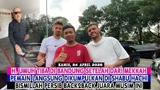 H.UMUH TIBA DI BANDUNG SETELAH DARI MEKKAH || PEMAIN LANGSUNG DIKUMPULKAN || PERSIB BACK2BACK JUARA