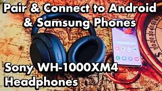 Sony Headphones WH-1000XM4: Connect & Pair to Android Phones, Samsung Phones, etc