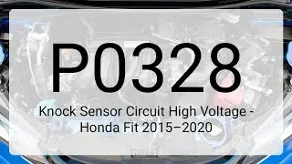 DTC P0328: Knock Sensor Circuit High Voltage - Honda Fit 2015&ndash;2020