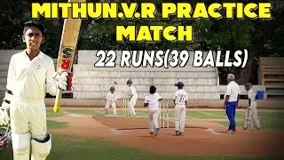 Mithun.V.R Practice Match | 22 Runs(39 Balls) | Cricket7 #cricket7 #mithunvr #cricket